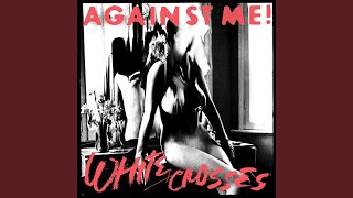 Video thumbnail of "Against Me! - Ache With Me"