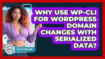 Why Use WP-CLI For WordPress Domain Changes With Serialized Data? - WP Solutions Guru