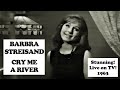 Barbra Streisand&#39;s stunning version of &quot;Cry Me a River&quot;, live on TV, 1963 (improved audio)