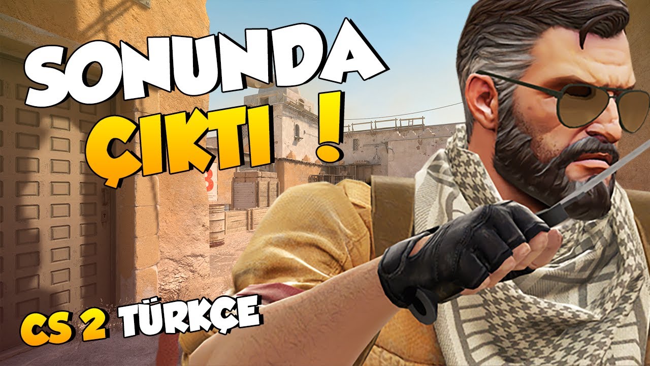 SONUNDA ÇIKTI ! - Counter-Strike 2 Türkçe