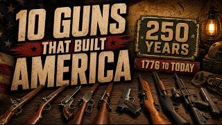 The Firearms That Changed America (America's 250th)
