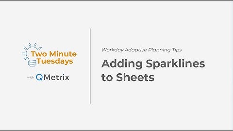 How to Add Sparklines to Sheets in Workday Adaptive Planning
