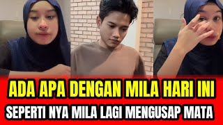 ADA APA DENGAN MILA HARI INI❗SEPERTI NYA MILA MENGUSAP MATA HABIS NANGIS KAH⁉️