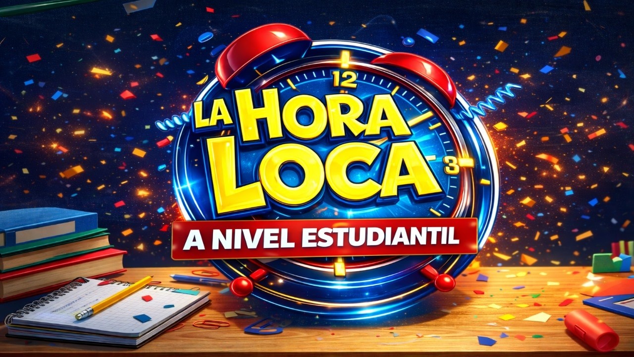 A NIVEL ESTUDIANTIL🎉 | LA HORA LOCA Programa Oficial