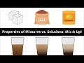 Properties of Mixtures vs. Solutions: Mix It Up!