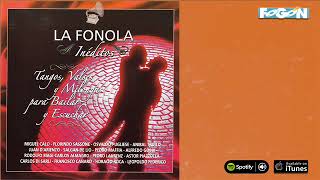 La Fonola Inéditos. Tangos, Valses y Milongas para bailar