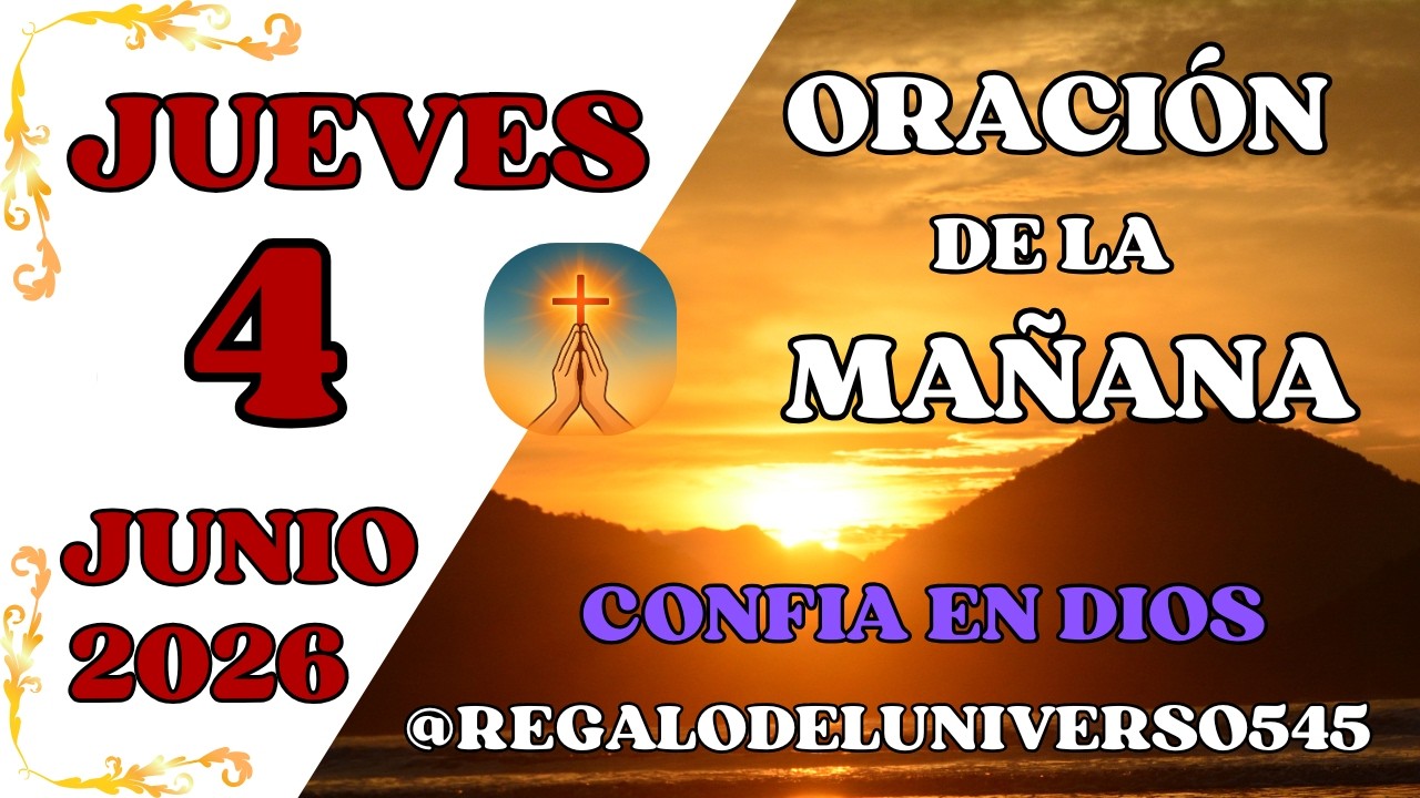 ORACIÓN DE LA MAÑANA DEL DÍA 04/06/2026. 🙏 AMÉN 🙏 - YouTube