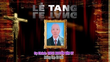 LỄ TANG ÔNG GIUSE NGUYỄN VĂN UY