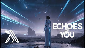 ECHOES OF YOU – The Aether (Official Lyric Video) | Emotional EDM Cinematic Song