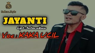 JAYANTI -  [ ANTON WIKWIW ] KAKA UCIL official MUSIK VIDEO SULTAN MUSIC