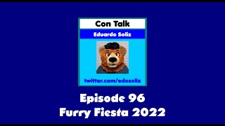 Con Talk 96: Furry Fiesta 2022