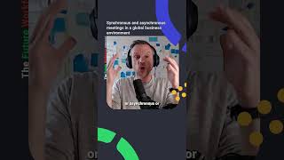 Synchronous vs. Asynchronous Meetings in a Global Workforce