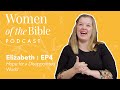 Elizabeth: Hope for a Disappointed World (Episode 4)