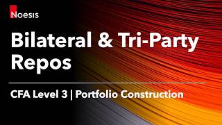 CFA Level 3 | Bilateral and Tri-party Repos