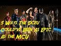 5 Ways The DCEU Could've Been As Epic As The MCU