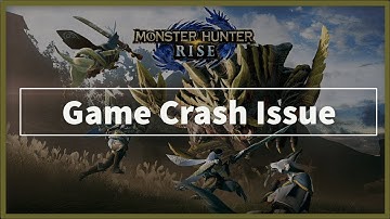 Monster Hunter Rise Game Keeps Crashing Issue
