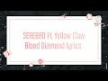 SEREBRO Ft Yellow Claw Blood Diamond Lyrics 