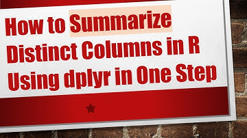 How to Summarize Distinct Columns in R Using dplyr in One Step