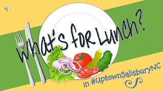 What’s for Lunch in Uptown Salisbury NC!