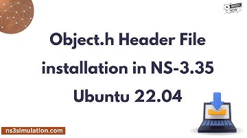 Object h Header File installation in NS 3 .35 Ubuntu 22. 04