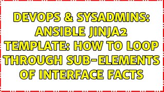 DevOps & SysAdmins: Ansible jinja2 template: How to loop through sub-elements of interface facts