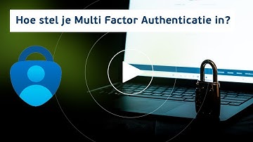 Hoe stel je Multi Factor Authenticatie in?