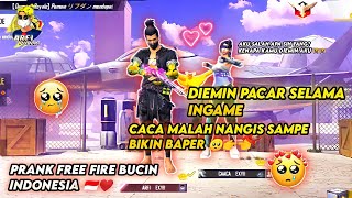 PRANK DIEMIN PACAR, CACA KESEL SAMPE NANGIS, AUTO BAPER!! 🥺 - FREE FIRE INDONESIA