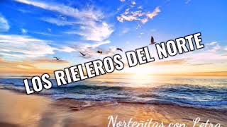 LOS RIELEROS DEL NORTE / DIME QUIEN ES LETRA