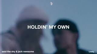 Video thumbnail of "Said The Sky - Holdin' My Own (w/ Jack Newsome)"