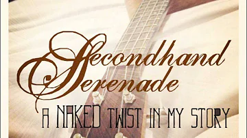 Stay Close Don't Go (A Naked Twist in My Story Version) - Secondhand Serenade