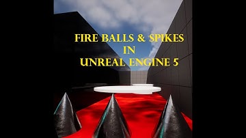 Making A Game in UE5 31: Fireballs & Spikes!!
