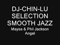 DJ-CHIN-LU SELECTION - Maysa & Phil Jackson - Angel