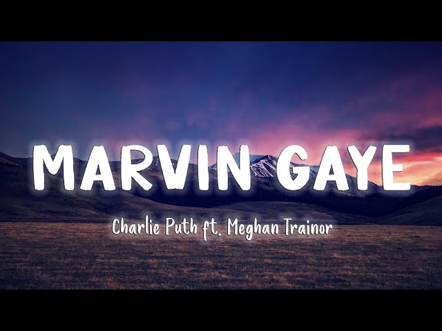 Marvin Gaye - Charlie Puth ft. Meghan Trainor [Lyrics/Vietsub] class=