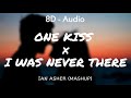 One Kiss x I Was Never There (Lyrics) Ian Asher (Mashup Remix) 8D - Audio