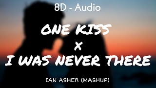 One Kiss x I Was Never There (Lyrics) Ian Asher (Mashup Remix) 8D - Audio