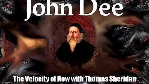 JOHN DEE - The Velocity of Now - September 8, 2016...