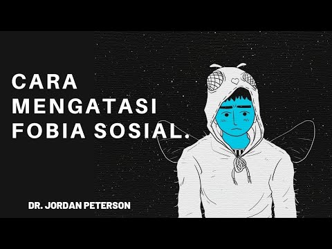 Dr. Jordan Peterson - Mengatasi Fobia Sosial (Social Anxiety)