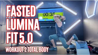 Fasted Lumina Fit 5.0 Workout 2 - Total Body Fasted Lumina Fit 5.0 Workout 2 - Total Body