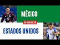 MEXICO vs ESTADOS UNIDOS EN VIVO 🔴 Eliminatorias Concacaf ¡PROMESA DE PARTIDAZO!