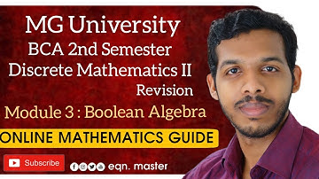MG UNIVERSITY. BCA 2nd SEMESTER DISCRETE MATHEMATICS II, MODULE 3 -  Boolean Algebra. REVISION