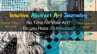 Intuitive Art Journaling - No time for Your Art? - An Art Journal Page in only 20 minutes! Really?