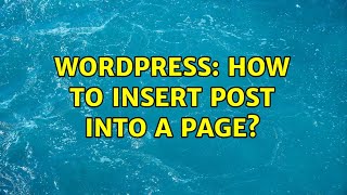 Wordpress: How to insert post into a page?