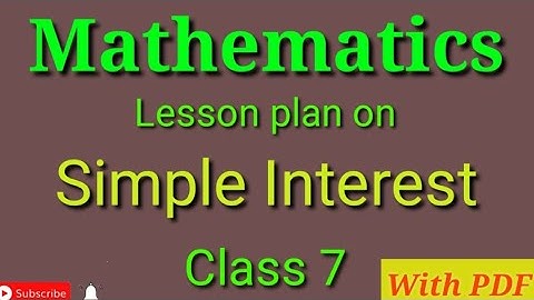 Mathematics lesson plan  | Lesson plan on simple interest |  lesson plan for teachers | Interest |