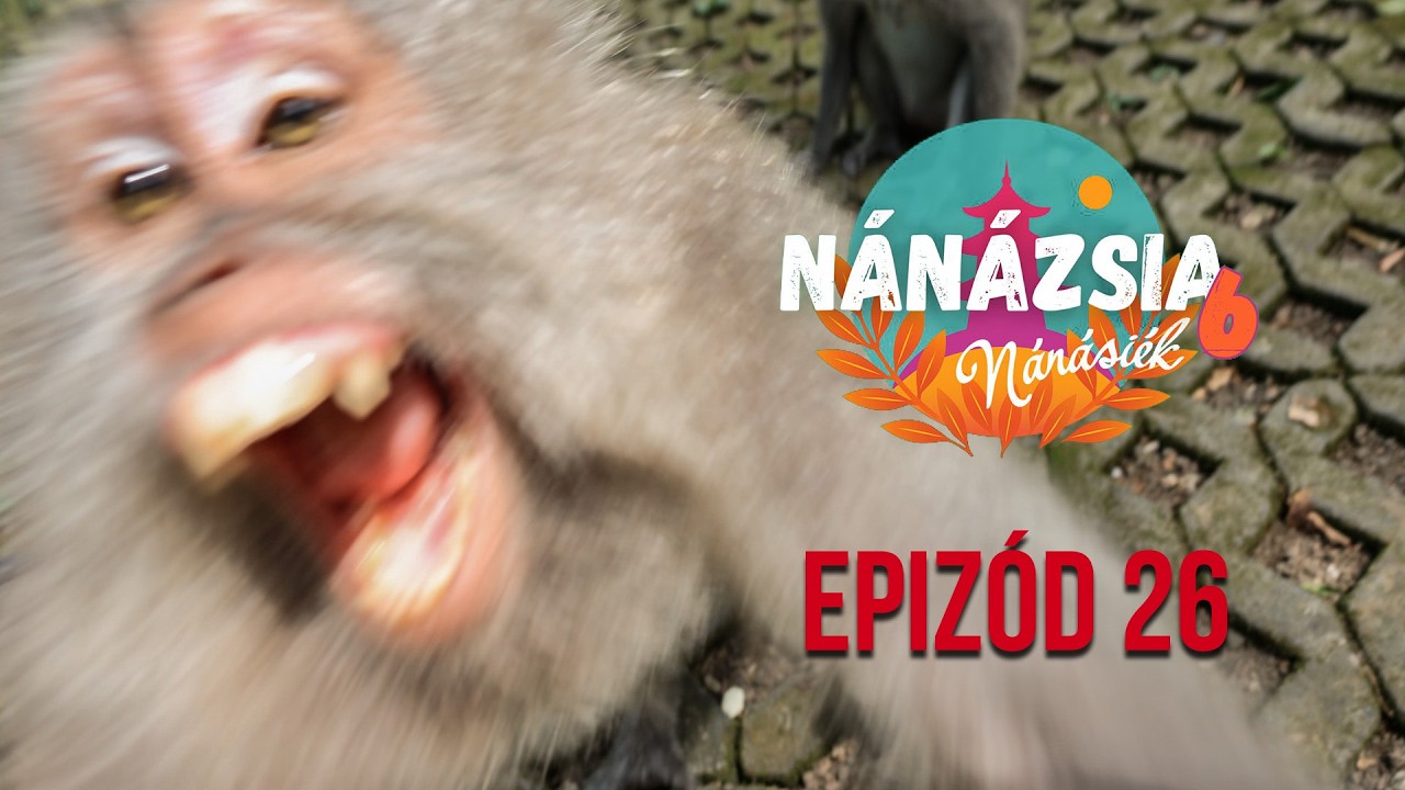 Palkót megharapta a majom! - NÁNÁZSIA 6. - 26. epizód