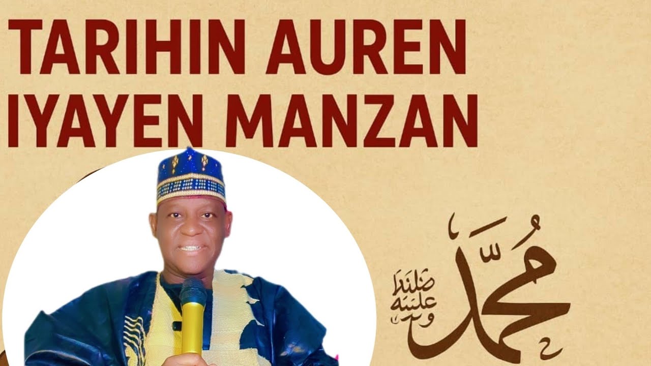 Tarihin Auren iyayan manzan Allah s a w daga Sheikh Ubale Adakawa Kano 