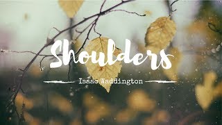 Isaac Waddington- Shoulders (lyrics)