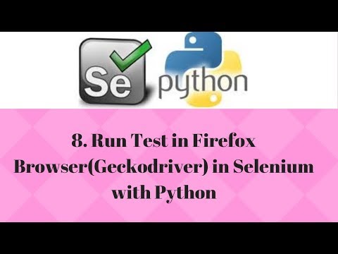 8. Run Test in Firefox Browser(Geckodriver) in Selenium with Python