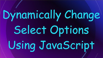 Dynamically Change Select Options Using JavaScript