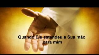 Quando Jesus estendeu a Sua mão - Mattos Nascimento