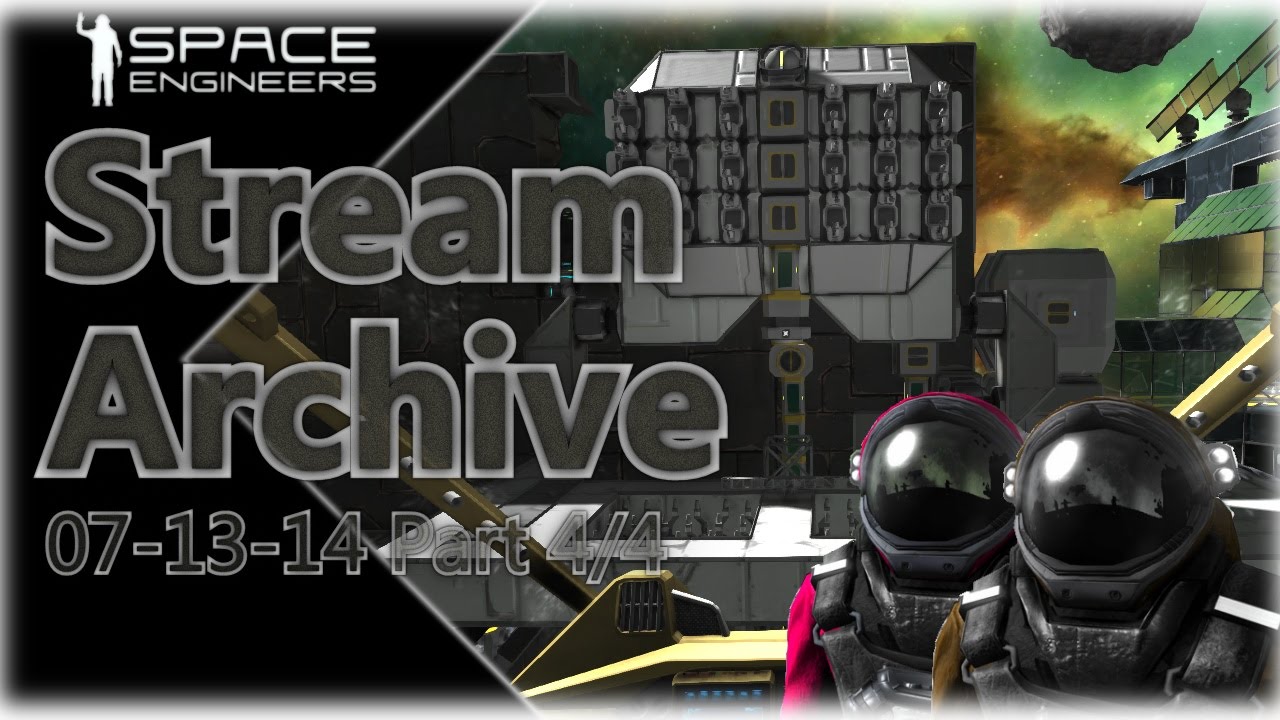 Space Engineers Co-op Survival - Stream July 13th - Part 4/4 - YouTube